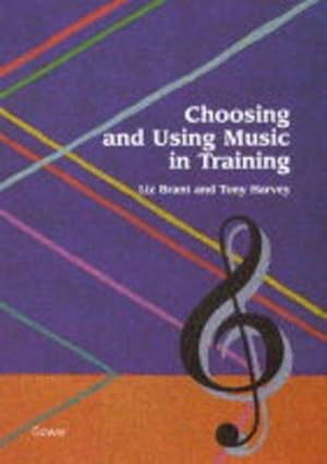 Immagine del venditore per Choosing and Using Music in Training: A Guide for Trainers and Teachers venduto da WeBuyBooks