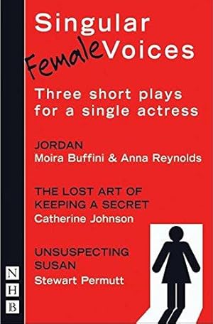 Seller image for Singular Female Voices: Three Short Plays for a Single Actress (NHB Modern Plays): Three Plays for One Actress (Nick Hern Books) for sale by WeBuyBooks