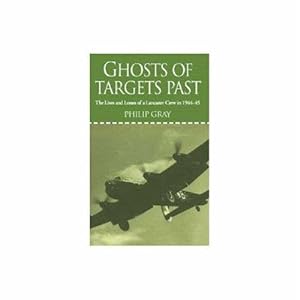 Imagen del vendedor de Ghosts of Targets Past: The Lives and Losses of a Lancaster Crew in 1944-45 a la venta por WeBuyBooks