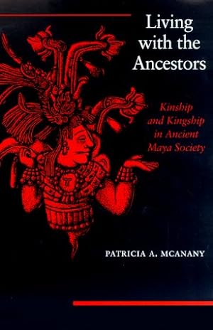 Imagen del vendedor de Living with the Ancestors: Kinship and Kingship in Ancient Maya Society a la venta por WeBuyBooks