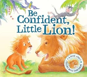 Bild des Verkufers fr Be Confident Little Lion (I Wish I Could.Roar!): A Story About Self-confidence zum Verkauf von WeBuyBooks