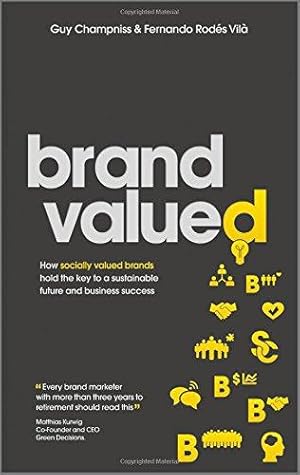 Seller image for Brand Valued: How Socially Valued Brands Hold the Key to a Sustainable Future and Business Success for sale by WeBuyBooks