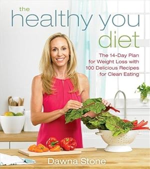 Bild des Verkufers fr The Healthy You Diet: 14-Day Plan For Weight Loss with 100 Delicious Recipes for Clean Eating: The 14-Day Plan for Weight Loss with 100 Delicious Recipes for Clean Eating zum Verkauf von WeBuyBooks