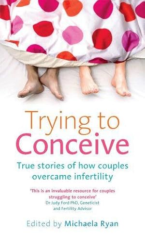 Seller image for Trying to Conceive: True stories of how couples overcame infertility for sale by WeBuyBooks