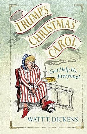 Seller image for Trumps Christmas Carol: by Lucien Young (Author), Watt T. Dickens (Author) for sale by WeBuyBooks