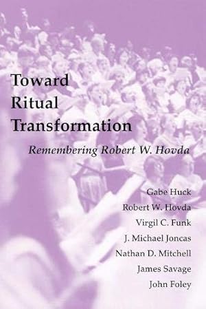 Image du vendeur pour Toward Ritual Transformation: Remembering Robert W. Hovda (Pueblo Books) mis en vente par WeBuyBooks