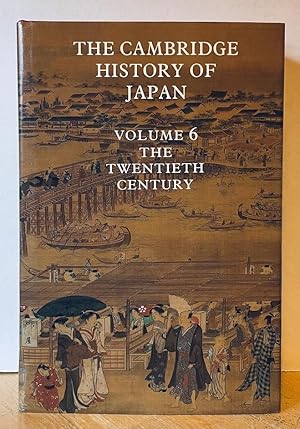 The Cambridge History of Japan, Volume 6 / Six / VI: The Twentieth Century