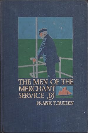 Seller image for The Men Of The Merchant Service Being the Polity of the Mercantile Marine for 'longshore Readers for sale by Willis Monie-Books, ABAA