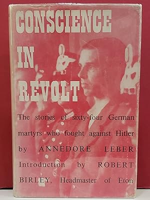 Conscience in Revolt: Sixty-Four Stories of Resistance in Germany 1933-45