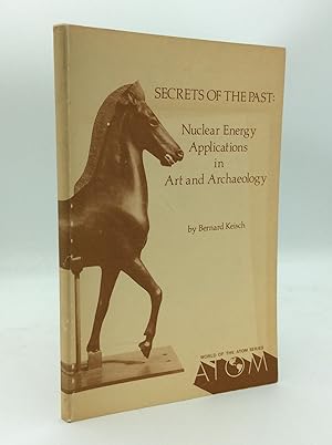 Seller image for SECRETS OF THE PAST: Nuclear Energy Applications in Art and Archaeology for sale by Kubik Fine Books Ltd., ABAA