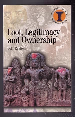 Seller image for Loot, Legitimacy and Ownership: The Ethical Crisis in Archaeology (Duckworth Debates in Archaeology) for sale by CARDINAL BOOKS  ~~  ABAC/ILAB