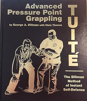 Imagen del vendedor de Advanced Pressure Point Grappling-Tuite: Dillman Method of Instant Self-Defense a la venta por A Book Preserve