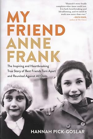 My Friend Anne Frank: The Inspiring and Heartbreaking True Story of Best Friends Torn Apart and R...