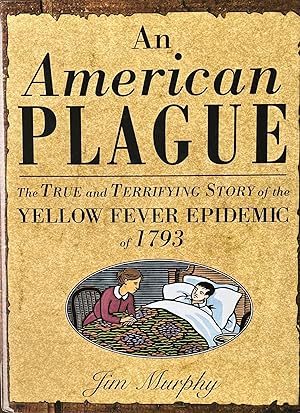 An American Plague: The True and Terrifying Story of the Yellow Fever Epidemic of 1793