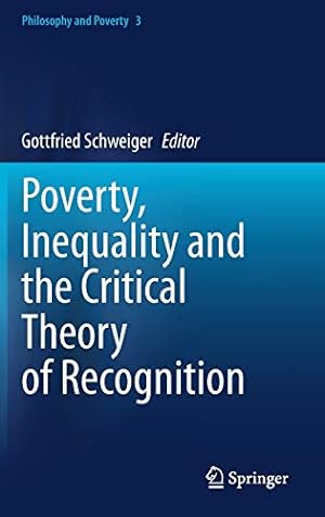 Immagine del venditore per Poverty, Inequality and the Critical Theory of Recognition: 3 (Philosophy and Poverty, 3) venduto da WeBuyBooks