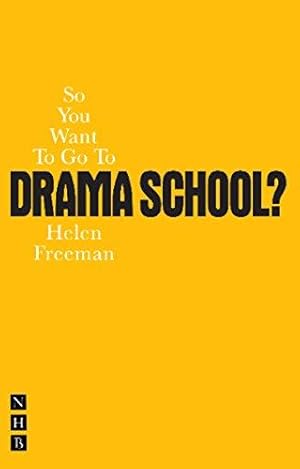 Seller image for So You Want to Go to Drama School? (Nick Hern Books): A Guide for Young People Who Wnt to Train as Actors (So You Want To Be.? career guides) for sale by WeBuyBooks