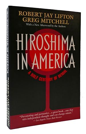 Seller image for HIROSHIMA IN AMERICA: A Half Century OF DENIAL for sale by Rare Book Cellar