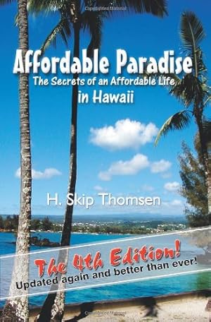 Imagen del vendedor de Affordable Paradise: The Secrets of an Affordable Life in Hawaii a la venta por Reliant Bookstore