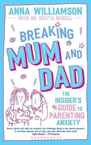 Imagen del vendedor de Breaking Mum and Dad: The Insider's Guide to Parenting Anxiety a la venta por WeBuyBooks