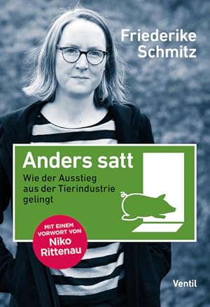 Anders satt: Wie der Ausstieg aus der Tierindustrie gelingt Wie der Ausstieg aus der Tierindustri...