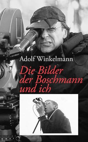 Bild des Verkufers fr Die Bilder, der Boschmann und ich: Winkelmanns Gespche mit Boschmann erffnen einen faszinierenden Blick hinter die Kulissen der Filmemacherei zum Verkauf von Modernes Antiquariat - bodo e.V.