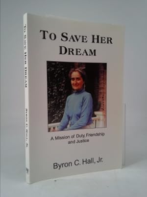 Bild des Verkufers fr To Save Her Dream: A Mission of Duty, Friendship, and Justice zum Verkauf von ThriftBooksVintage