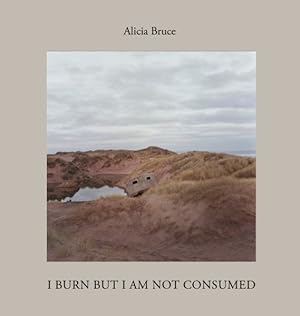 Seller image for I Burn but Am Not Consumed : Menie, a Portrait of a Scottish Coastal Community in Conflict for sale by GreatBookPricesUK