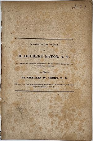 Seller image for A BIOGRAPHICAL MEMOIR OF H. HUBERT EATON, A.M., Late Assistant Professor of Chemistry in the Medical Department of Transylvania University. Delivered Nov. 10th, as an Introductory Address to the Medical Class, at the opening of the Session of 1832-3 for sale by Bartleby's Books, ABAA