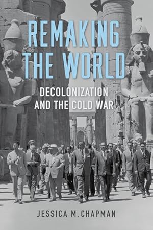 Seller image for Remaking the World : Decolonization and the Cold War for sale by GreatBookPrices