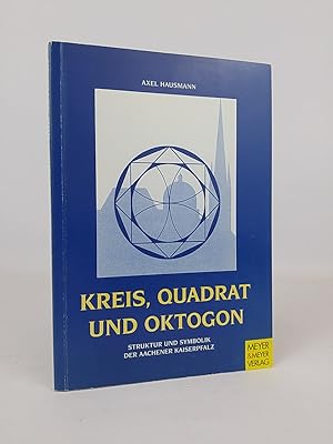 Kreis, Quadrat und Oktogon Struktur und Symbolik der Aachener Kaiserpfalz