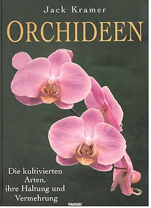 Orchideen. Die kultivierten Arten, ihre Haltung und Vermehrung.