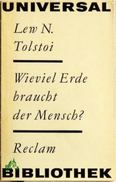 Bild des Verkufers fr Wieviel Erde braucht der Mensch? / Lew Nikolajewitsch Tolstoi. [Aus d. Russ. bertr. v. Hermann Asemissen] zum Verkauf von Antiquariat Artemis Lorenz & Lorenz GbR