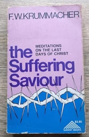 Imagen del vendedor de The Suffering Saviour: Meditations on the Last Days of Christ (Summit Books) a la venta por Peter & Rachel Reynolds