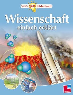 Bild des Verkufers fr Wissenschaft einfach erklrt. Tessloffs SachBilderbuch zum Verkauf von Gerald Wollermann