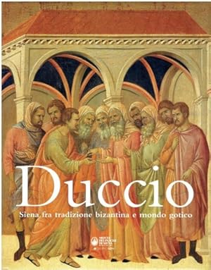 Imagen del vendedor de Duccio. Siena fra tradizione bizantina e mondo gotico. a la venta por FIRENZELIBRI SRL