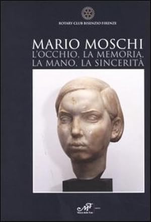 Image du vendeur pour Mario Moschi. L'occhio, la memoria, la mano, la sincerit. mis en vente par FIRENZELIBRI SRL