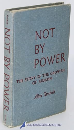 Not by Power: The Story of the Growth of Judaism