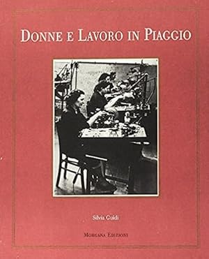 Immagine del venditore per Donne lavoro in Piaggio. Documenti e immagini fotografiche dal '900 ad oggi. venduto da FIRENZELIBRI SRL