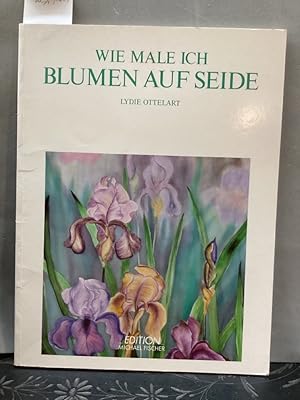 Seller image for Wie male ich Blumen auf Seide for sale by Kepler-Buchversand Huong Bach