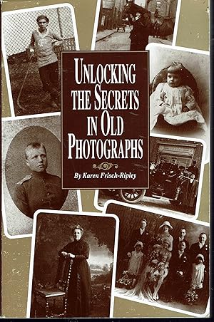 Image du vendeur pour Unlocking the Secrets in Old Photographs mis en vente par fourleafclover books