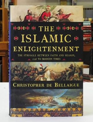 The Islamic Enlightenment: The Struggle Between Faith and Reason, 1798 to Modern Times