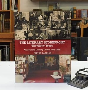 The Literary Storefront: The Glory Years: Vancouver's Literary Centre 1978-1984