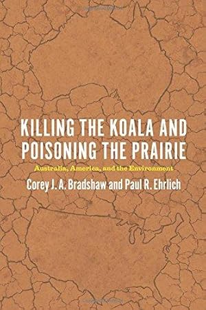 Imagen del vendedor de Killing the Koala and Poisoning the Prairie: Australia, America, and the Environment a la venta por WeBuyBooks