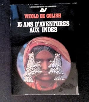 Seller image for 15 ans d'aventures aux Indes for sale by LibrairieLaLettre2