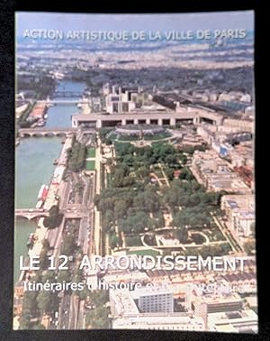 Image du vendeur pour Le 12e arrondissement : Itinraires d'histoire et d'architecture mis en vente par LibrairieLaLettre2