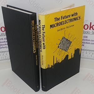 Seller image for The Future with Microelectronics: Forecasting the Effects of Information Technology for sale by BookAddiction (ibooknet member)