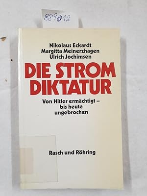 Seller image for Die Stromdiktatur : Von Hilter ermchtigt - bis heute ungebrochen: for sale by Versand-Antiquariat Konrad von Agris e.K.