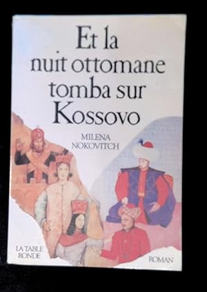 Bild des Verkufers fr Et la nuit ottomane tomba sur Kossovo zum Verkauf von LibrairieLaLettre2
