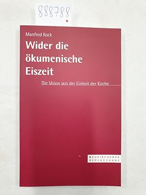 Seller image for Wider die kumenische Eiszeit : Die Vision von der Einheit der Kirche : for sale by Versand-Antiquariat Konrad von Agris e.K.