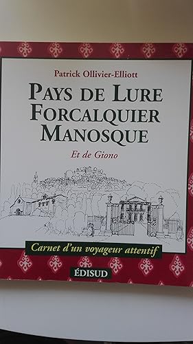 Seller image for Pays de Lure, Forcalquier, Manosque et de Giono. Carnet d'un voyageur attentif for sale by Librairie Sabine Leschevin